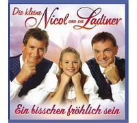 Kleine Nicol,die & die Ladiner - Ein Bisschen Fröhlich Sein