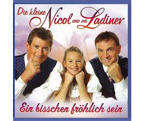 Kleine Nicol,die & die Ladiner - Ein Bisschen Fröhlich Sein