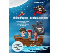 Kleine Piraten - große Abenteuer: Ein fröhliches Piraten-Malbuch voller Schätze, Schiffe und bunter Abenteuer auf hoher See