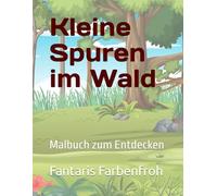 Kleine Spuren im Wald: Malbuch zum Entdecken
