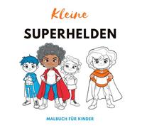 Kleine Superhelden - Malbuch für Kinder