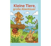 Kleine Tiere, große Abenteuer: Malbuch für Kinder