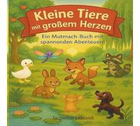 Kleine Tiere mit großem Herzen: Ein Mutmach-Buch mit spannenden Abenteuern