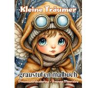 Kleine Träumer: Magisches Graustufen-Malbuch mit 68 zauberhaften Fantasiewelten für kreative Auszeiten