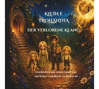 Kleine Trollandia: Auf der Suche nach dem verlorenen Klang
