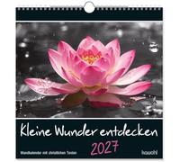 Kleine Wunder entdecken 2027: Wandkalender mit christlichen Texten