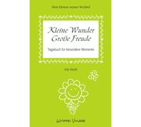 Kleine Wunder, große Freude: Tagebuch für besondere Momente