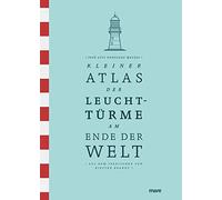 Kleiner Atlas der Leuchttürme am Ende der Welt