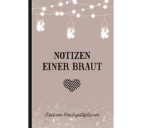 Kleiner Hochzeitsplaner: Schönes Geschenk für zukünftige Braut ein Notizbuch für die Hochzeitsplanung mit den wichtigsten Checklisten und viel Platz für Notizen zur Hochzeit und dem Hochzeitsfest