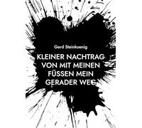 Kleiner Nachtrag von Mit meinen Füßen mein gerader Weg