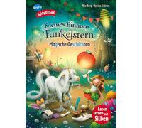 Kleines Einhorn Funkelstern. Magische Geschichten: Bücherbär: Erstlesebuch mit Silbenmethode, 4 zauberhafte Einhorn-Geschichten für die 1. und 2. Klasse
