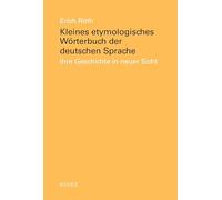 Kleines etymologisches Wörterbuch der deutschen Sprache: Ihre Geschichte in neuer Sicht