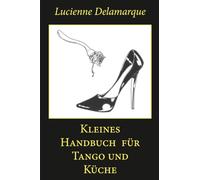 Kleines Handbuch für Tango und Küche