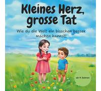 Kleines Herz, grosse Tat: Wie du die Welt ein bisschen besser machen kannst!