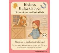 Kleines Hufgeklapper: Abenteuer 2 - Die Abenteuer von Fohlen Finja: Eine Vorlese- & Ausmalgeschichte für Kinder ab 4 Jahren