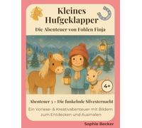 Kleines Hufgeklapper: Abenteuer 3 - Die Abenteuer von Fohlen Finja: Eine Vorlese- & Ausmalgeschichte für Kinder ab 4 Jahren
