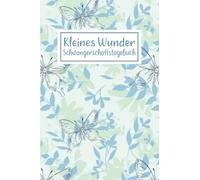 Kleines Wunder Schwangerschaftstagebuch: Notizbuch für persönliche Erinnerungen während der Schwangerschaft | Babytagebuch zum Eintragen | Schmetterling
