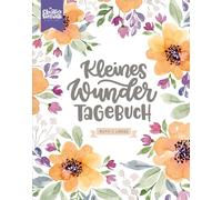Kleines Wunder Tagebuch - kleine und große Wunder festhalten