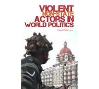 Klejda Mulaj Violent Non-state Actors in World Politics (Tascabile)