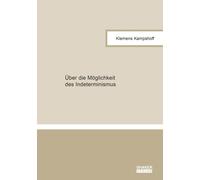 Klemens Kampsho Über die Möglichkeit des Indeterminismus (Berichte a (Tascabile)