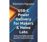 Klemens Nguyen USB-C Power Delivery for Makers & Home Labs (Tascabile)