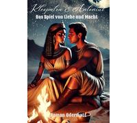 Kleopatra & Antonius - Das Spiel von Liebe und Macht (Band 2/4): Ein historischer Roman über eine Liebe, die ein Reich herausforderte | 55 v. Chr.