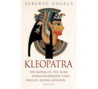KLEOPATRA. Die Königin, die Rom herausforderte und ewigen Ruhm gewann: Italiens Nr.1-BESTSELLER über die einst mächtigste Frau der Welt | Femina | Altes Ägypten | Römisches Reich | Cäsar