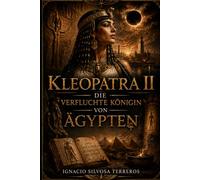 KLEOPATRA II: Die verfluchte Königin von Ägypten