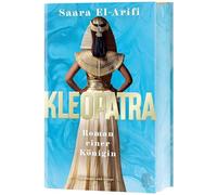 Kleopatra: Roman einer Königin | "Bezaubernd, klug und revolutionär- dies ist El-Arifis Meisterwerk." - R. F. Kuang