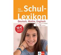 Klett Das kleine Schul-Lexikon Deutsch, Mathe, Englisch 5.-10. Klasse: Alle wichtigen Themen von A bis Z in Deutsch, Mathematik und Englisch zum Nachschlagen