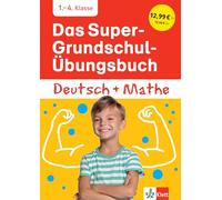 Klett Das Super-Grundschul-Übungsbuch Deutsch und Mathe 1. - 4. Klasse: Üben wie in der Grundschule