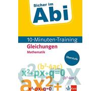 Klett Sicher im Abi 10-Minuten-Training Mathematik Gleichungen: Mit (Broschüre)