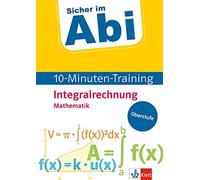 Klett Sicher im Abi 10-Minuten-Training Mathematik Integralrechnung: (Broschüre)
