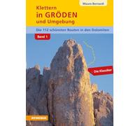 Klettern in Gröden und Umgebung. Die schönsten Routen in den Dolomiten (Vol. 1): Die 112 schönsten Routen in den Dolomiten