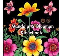 kleurboek Mandala en bloemen: zen en rustgevend kleurplaten voor alle leeftijden