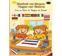 Kleurboek van Europese Vlaggen voor Kinderen: Leer en Kleur de Vlaggen uit Europa