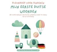 Kleurboek voor Kinderen Mijn eerste duitse woorden: 80 leuke pagina’s om duitse woorden schat te leren en in te kleuren Voor pleuters en kleuters (1-5 jaar)