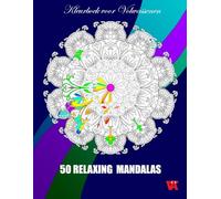 Kleurboek voor Volwassenen: 50 Mandala Kleurplaten Voor Stress Ontspanning