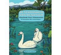 Kleurboek Voor Volwassenen: De Schoonheid Van De Natuur, 30 Kleurplaten Met Landschappen
