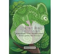 Kleurboek Voor Volwassenen: Dieren Met Patronen, 30 Kleurplaten Met Patronen