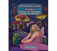 Kleurboek Voor Volwassenen: Wonderlijke Feeën, 30 Kleurplaten Met Magische Feeën