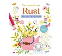 Kleuren op nummer - Een moment van Rust: Unieke kleurplaten om mee te ontspannen