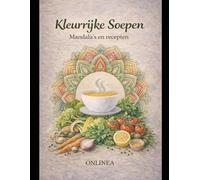 Kleurrijke Soepen: 40 recepten en mandala's