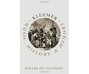 Klezmer: Music, History, and Memory by Walter Zev Feldman (2016-11-01)