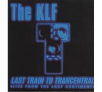KLF - KLF / LAST TRAIN TO TRANCENTRAL
