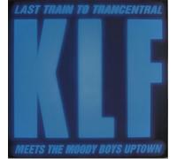 KLF - Last train to Trancentral-Meets the moody boys uptown [Vinyl Single]