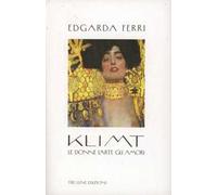 Klimt. Le donne, l'arte, gli amori