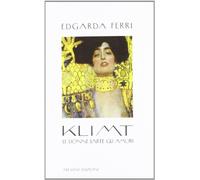 Klimt: Le donne l'arte gli amori