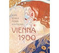 Klimt, Schiele, Moser, Kokoschka: Vienna 1900
