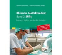 Klinische Notfallmedizin Band 2 Skills: Emergency Medicine nach dem EU-Curriculum